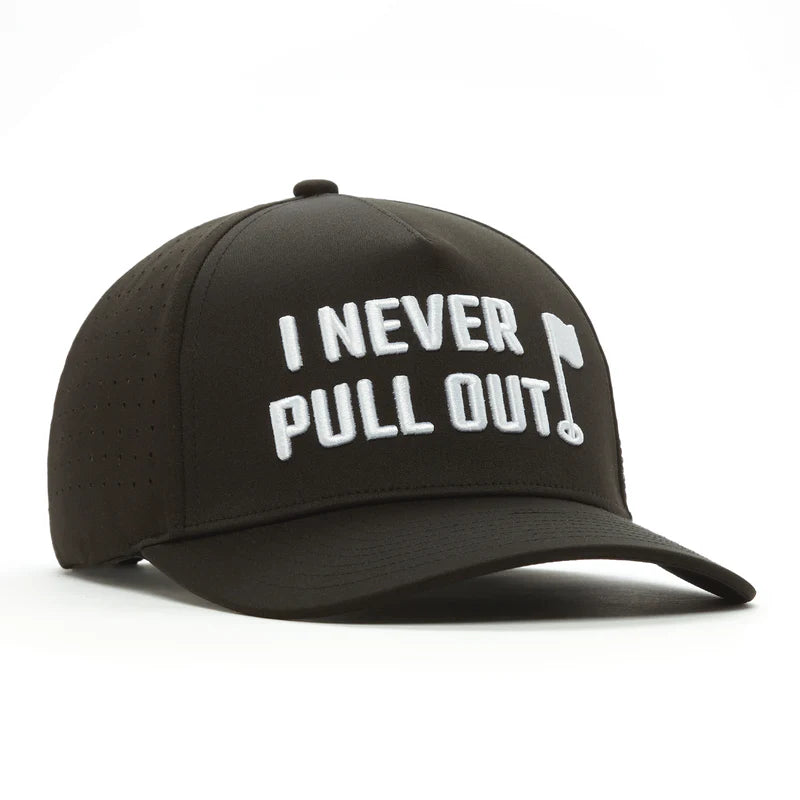 I Never Pull Out- Performance Golf Hat