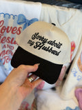 SORRY ABOUT MY HUSBAND TRUCKER HAT