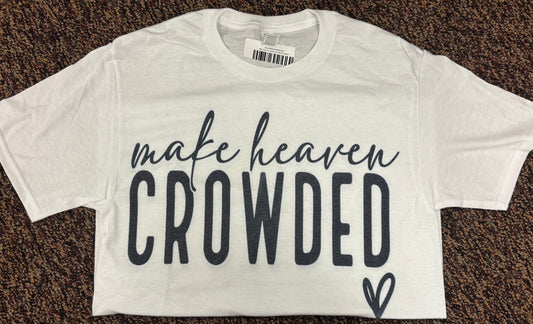 Make Heaven Crowded Tee