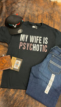 My Wife is PsycHOTic Tee